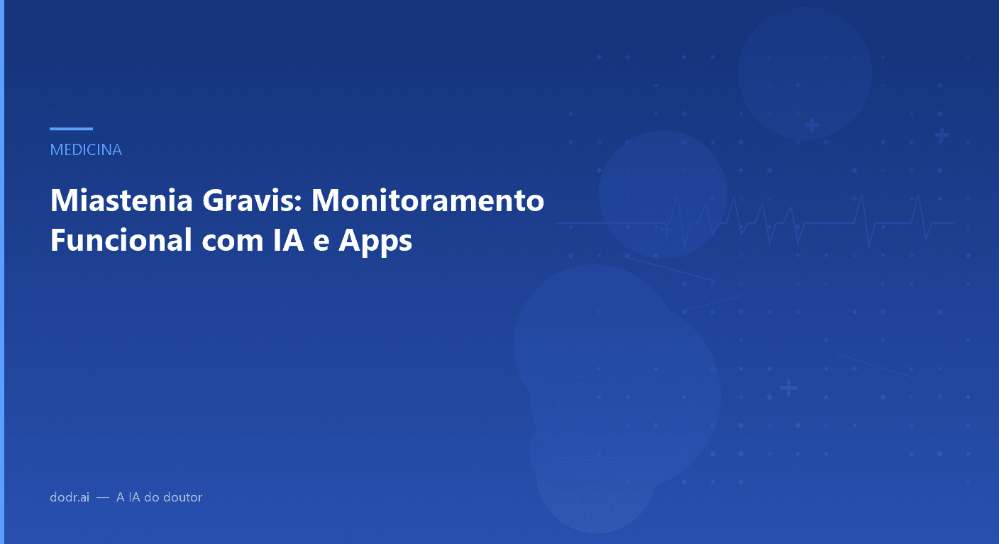 Miastenia Gravis: Monitoramento Funcional com IA e Apps