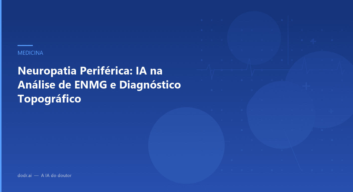 Neuropatia Periférica: IA na Análise de ENMG e Diagnóstico Topográfico