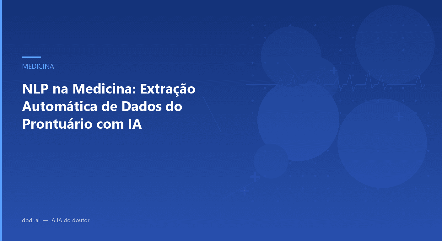 NLP na Medicina: Extração Automática de Dados do Prontuário com IA
