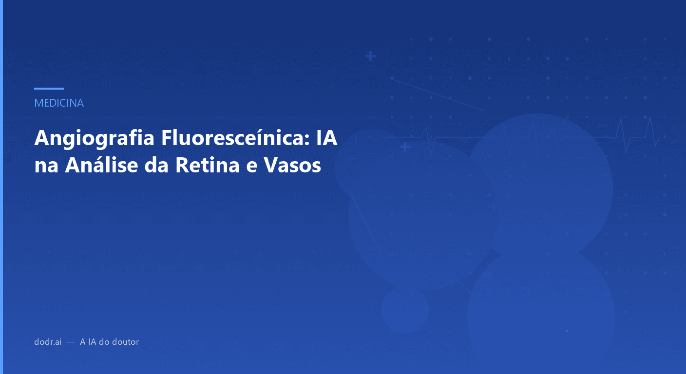 Angiografia Fluoresceínica: IA na Análise da Retina e Vasos