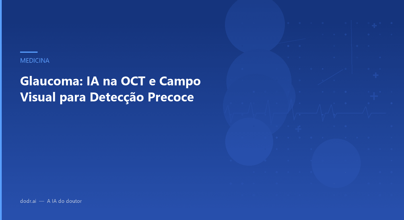 Glaucoma: IA na OCT e Campo Visual para Detecção Precoce