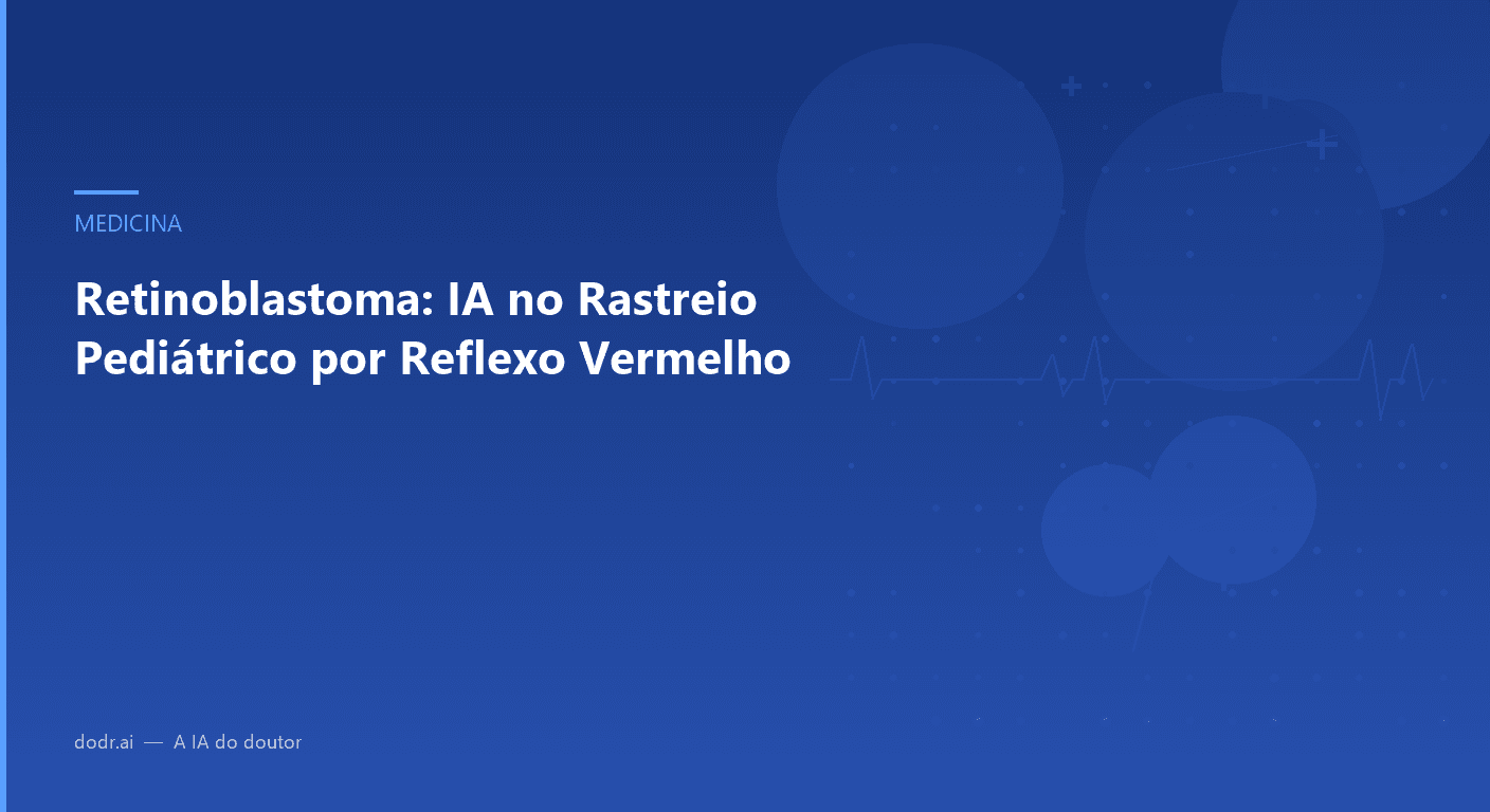 Retinoblastoma: IA no Rastreio Pediátrico por Reflexo Vermelho