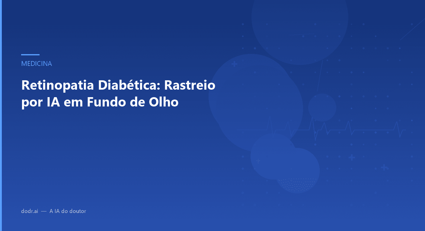 Retinopatia Diabética: Rastreio por IA em Fundo de Olho