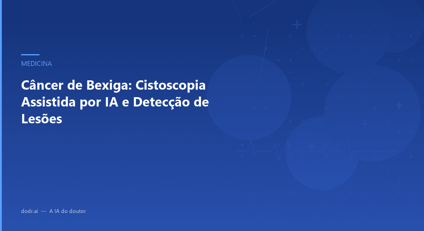 Câncer de Bexiga: Cistoscopia Assistida por IA e Detecção de Lesões