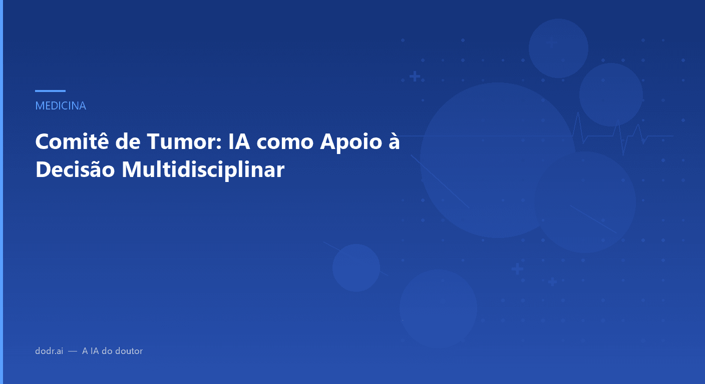 Comitê de Tumor: IA como Apoio à Decisão Multidisciplinar