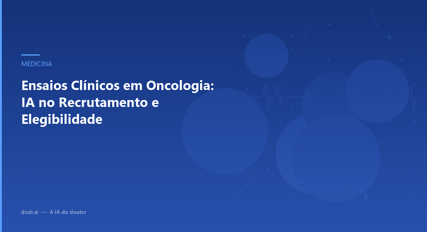 Ensaios Clínicos em Oncologia: IA no Recrutamento e Elegibilidade