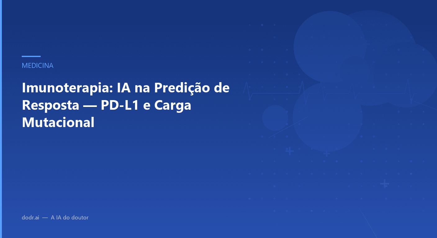 Imunoterapia: IA na Predição de Resposta — PD-L1 e Carga Mutacional