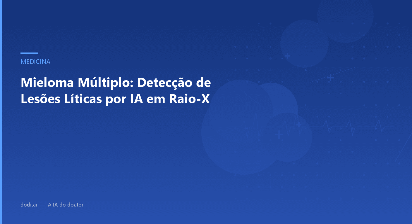 Mieloma Múltiplo: Detecção de Lesões Líticas por IA em Raio-X