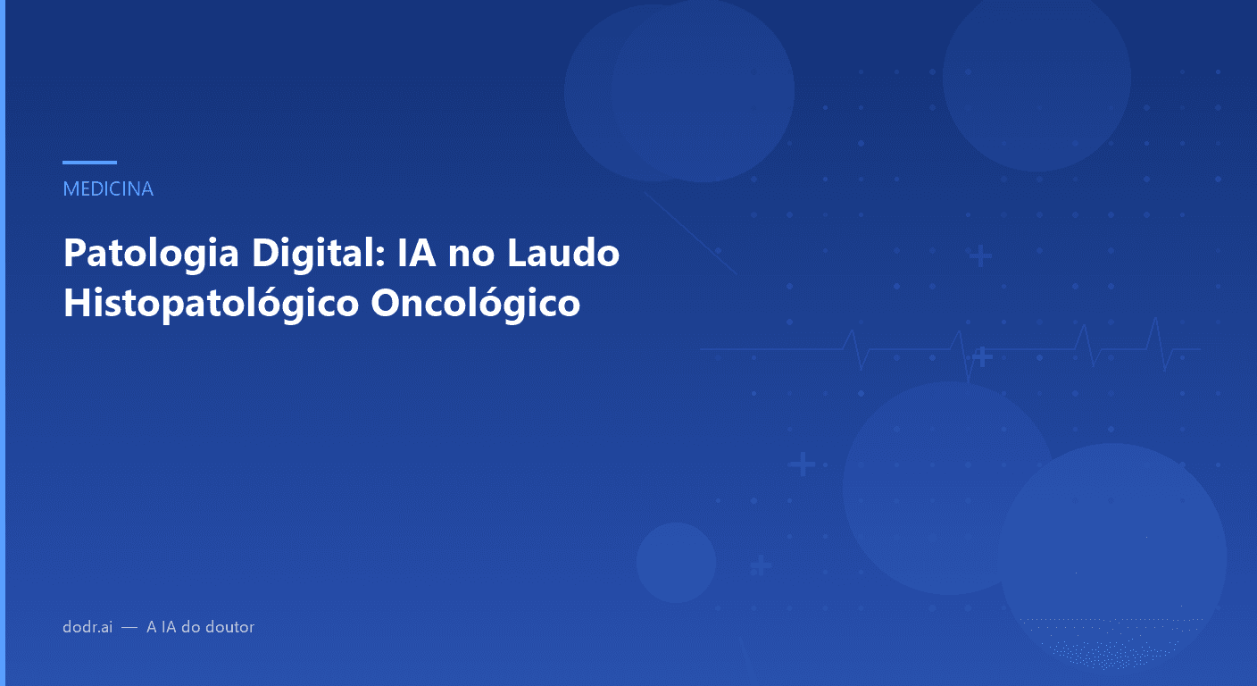 Patologia Digital: IA no Laudo Histopatológico Oncológico