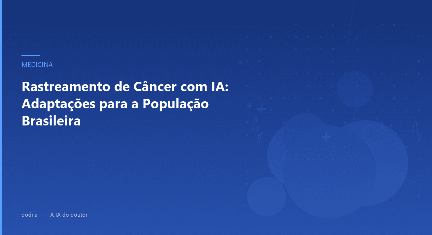 Rastreamento de Câncer com IA: Adaptações para a População Brasileira