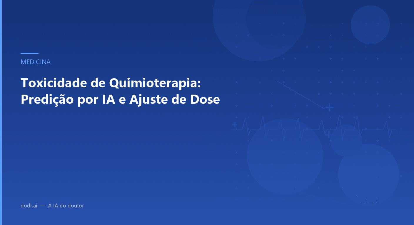 Toxicidade de Quimioterapia: Predição por IA e Ajuste de Dose