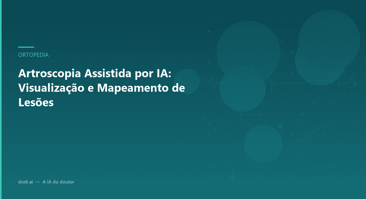 Artroscopia Assistida por IA: Visualização e Mapeamento de Lesões