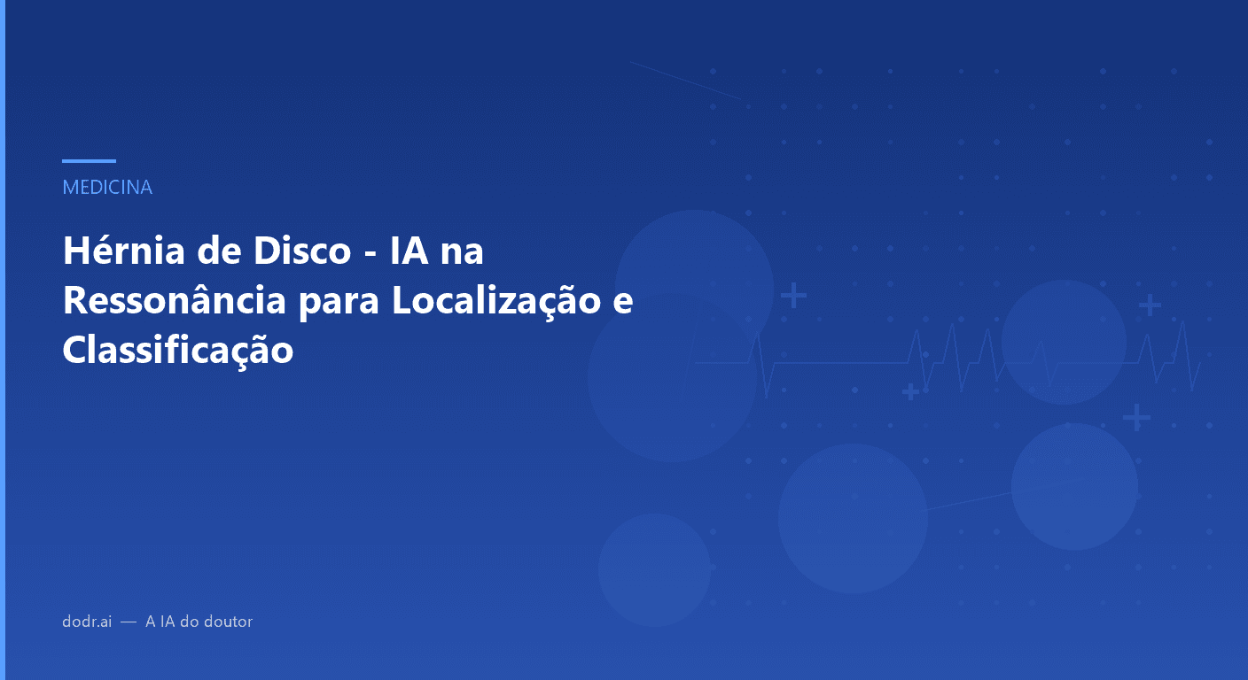 Hérnia de Disco - IA na Ressonância para Localização e Classificação