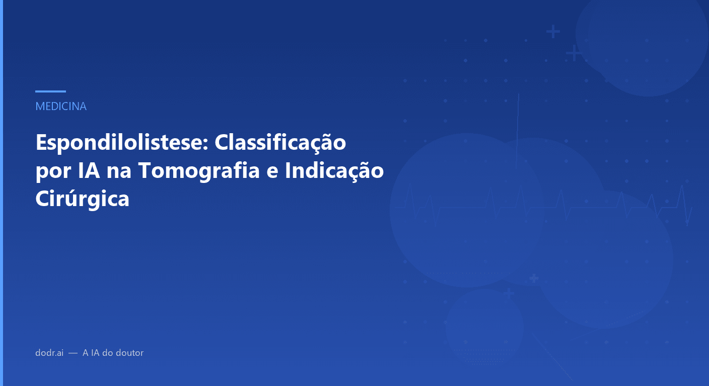 Espondilolistese: Classificação por IA na Tomografia e Indicação Cirúrgica
