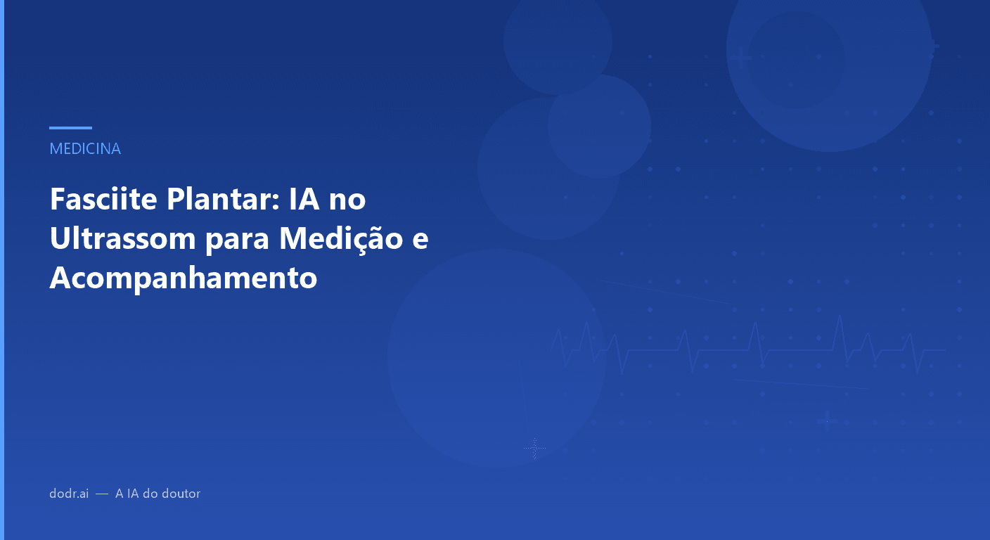 Fasciite Plantar: IA no Ultrassom para Medição e Acompanhamento