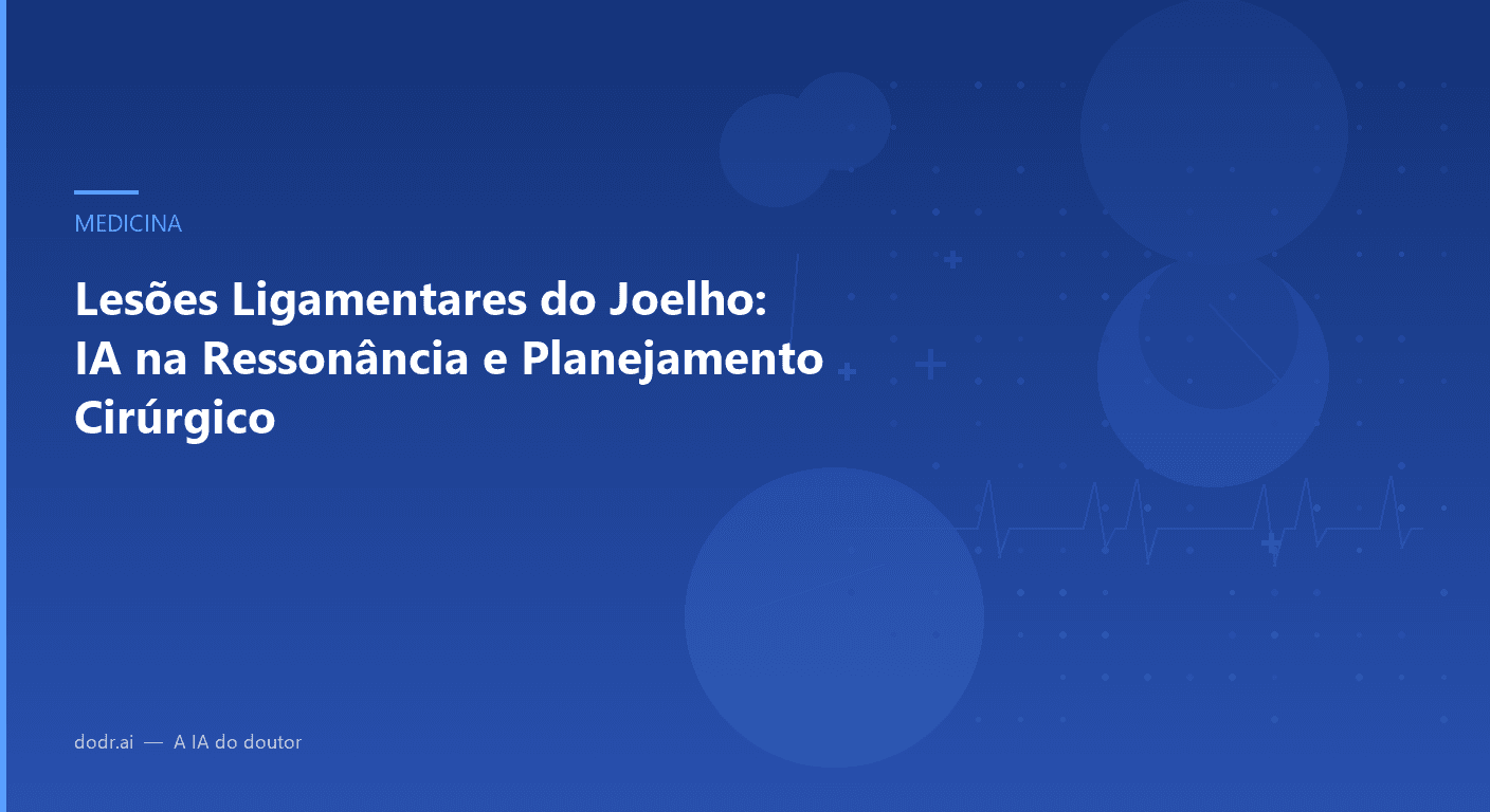 Lesões Ligamentares do Joelho: IA na Ressonância e Planejamento Cirúrgico