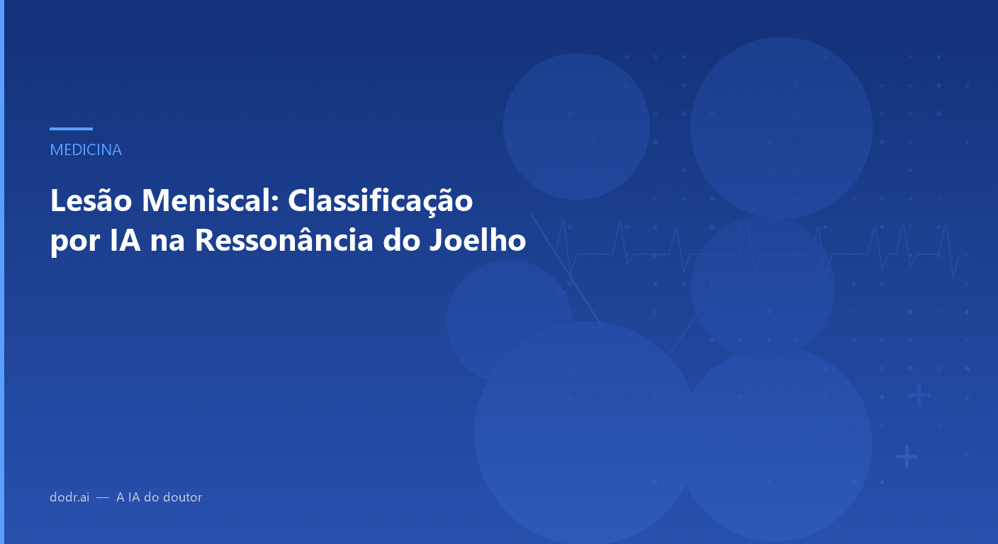 Lesão Meniscal: Classificação por IA na Ressonância do Joelho
