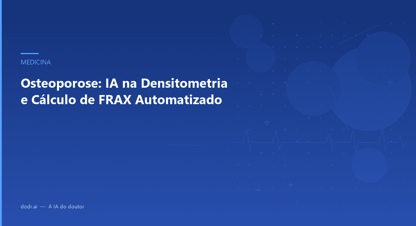 Osteoporose: IA na Densitometria e Cálculo de FRAX Automatizado
