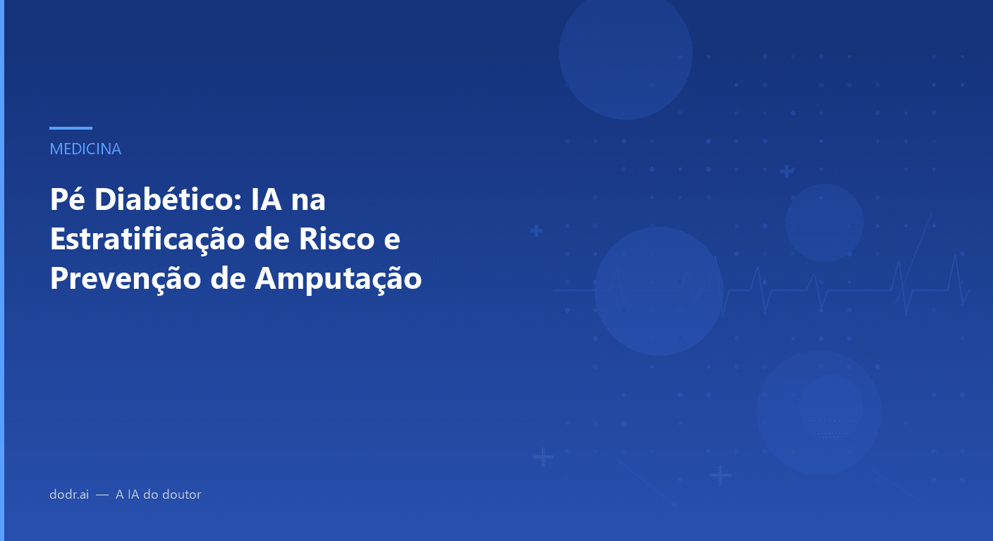Pé Diabético: IA na Estratificação de Risco e Prevenção de Amputação