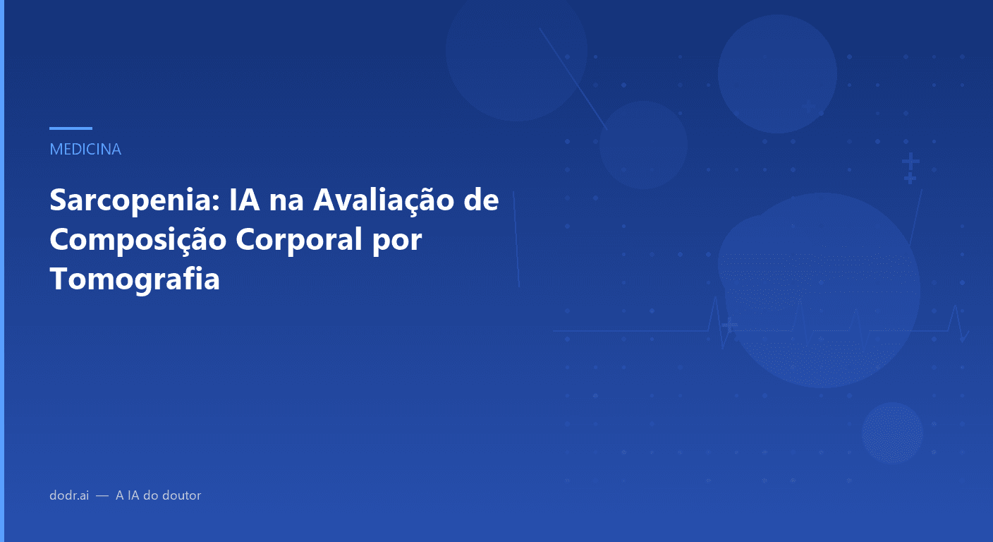 Sarcopenia: IA na Avaliação de Composição Corporal por Tomografia
