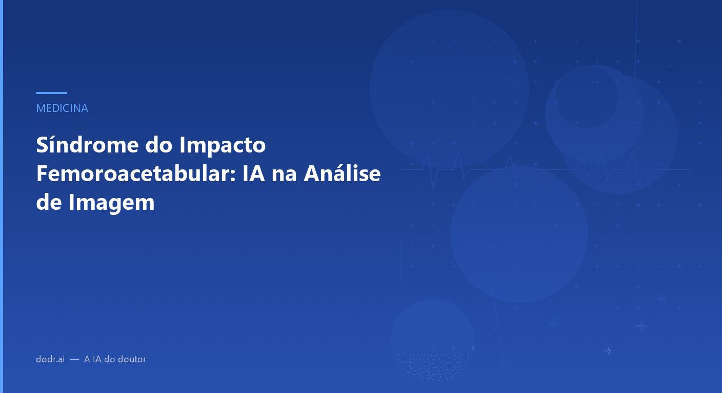 Síndrome do Impacto Femoroacetabular: IA na Análise de Imagem