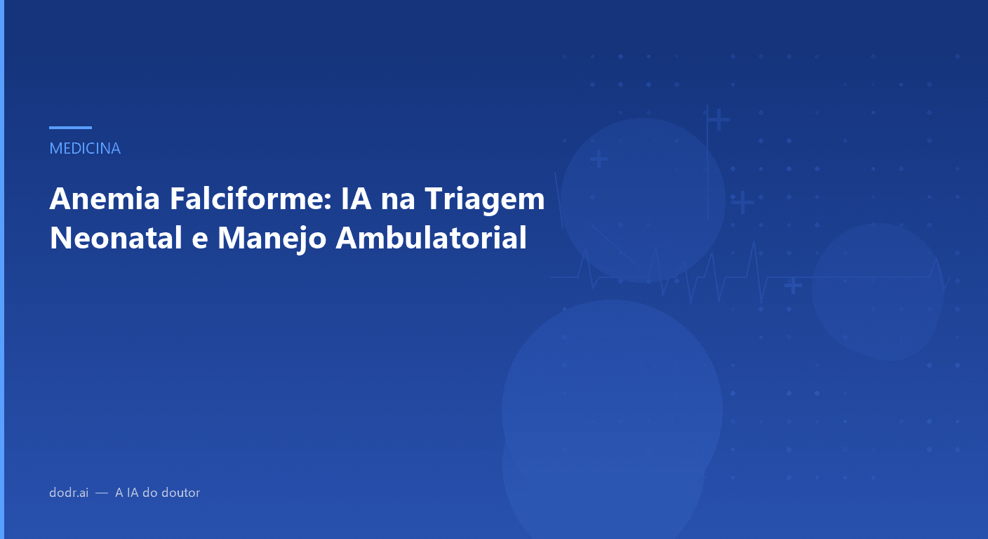 Anemia Falciforme: IA na Triagem Neonatal e Manejo Ambulatorial