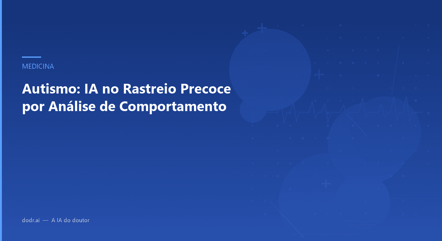 Autismo: IA no Rastreio Precoce por Análise de Comportamento