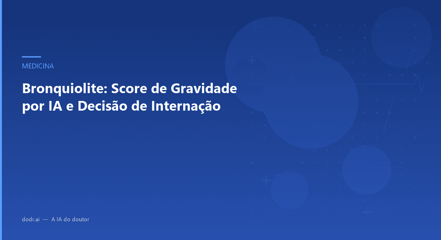 Bronquiolite: Score de Gravidade por IA e Decisão de Internação