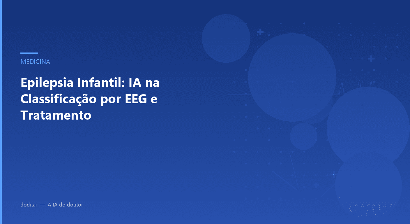 Epilepsia Infantil: IA na Classificação por EEG e Tratamento