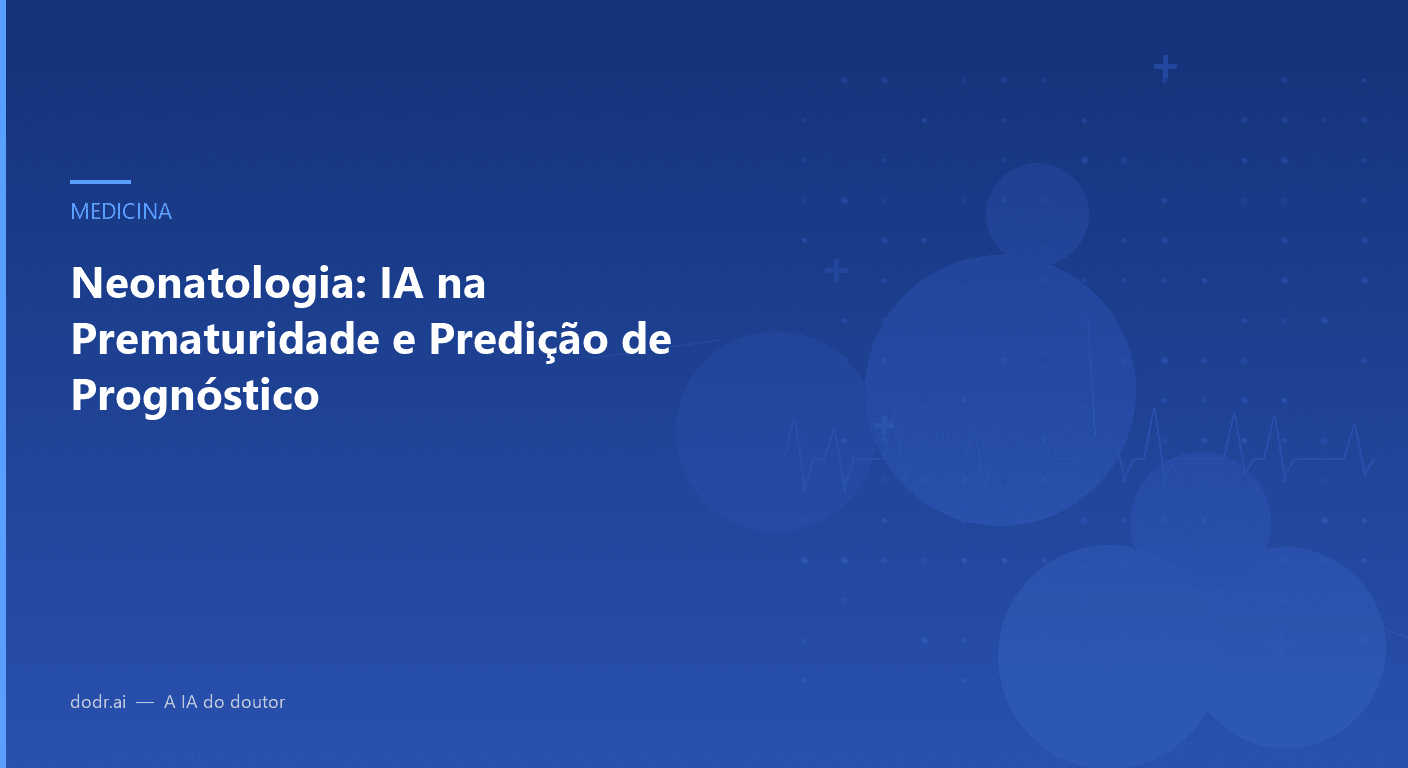 Neonatologia: IA na Prematuridade e Predição de Prognóstico
