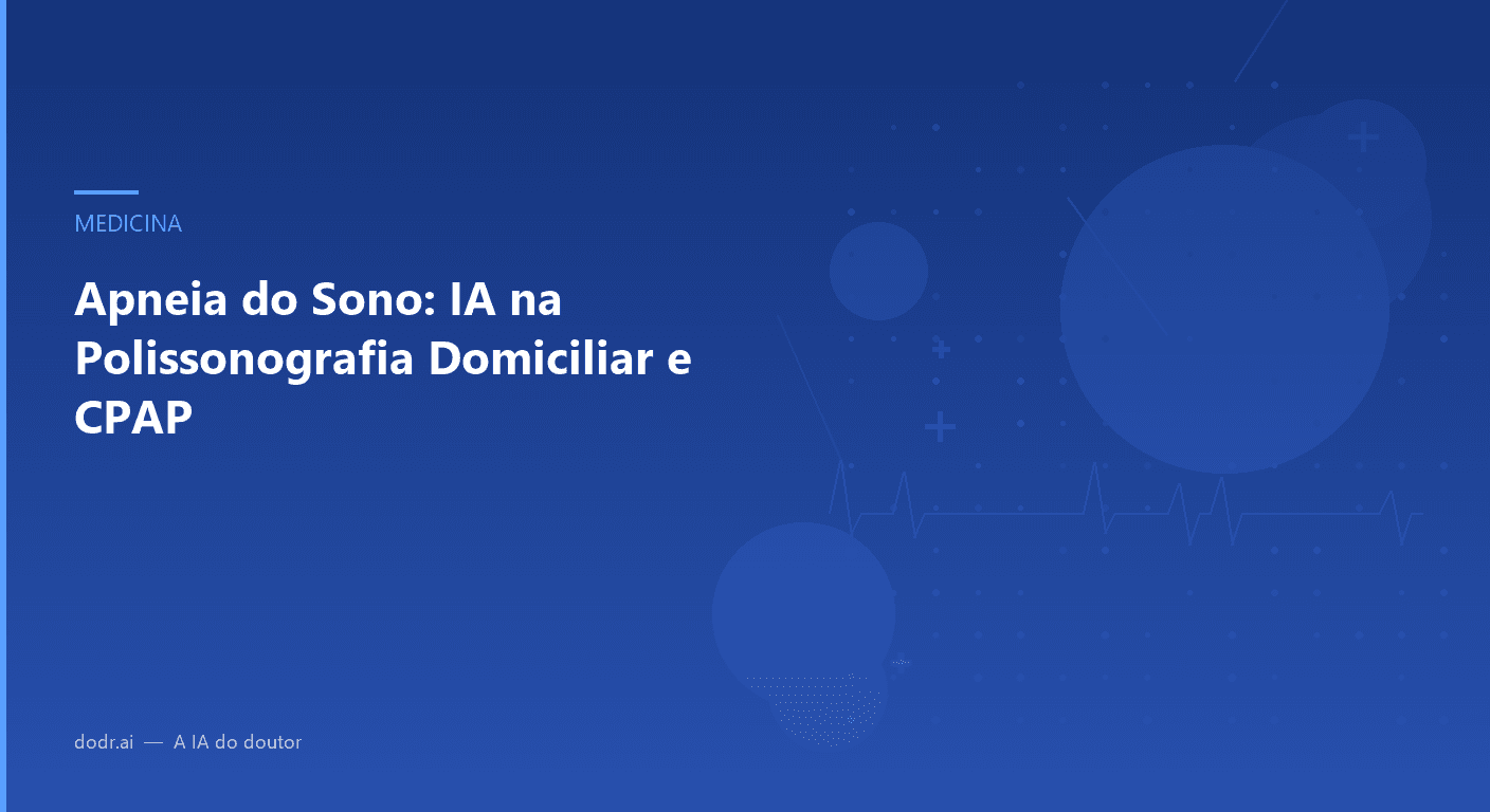 Apneia do Sono: IA na Polissonografia Domiciliar e CPAP