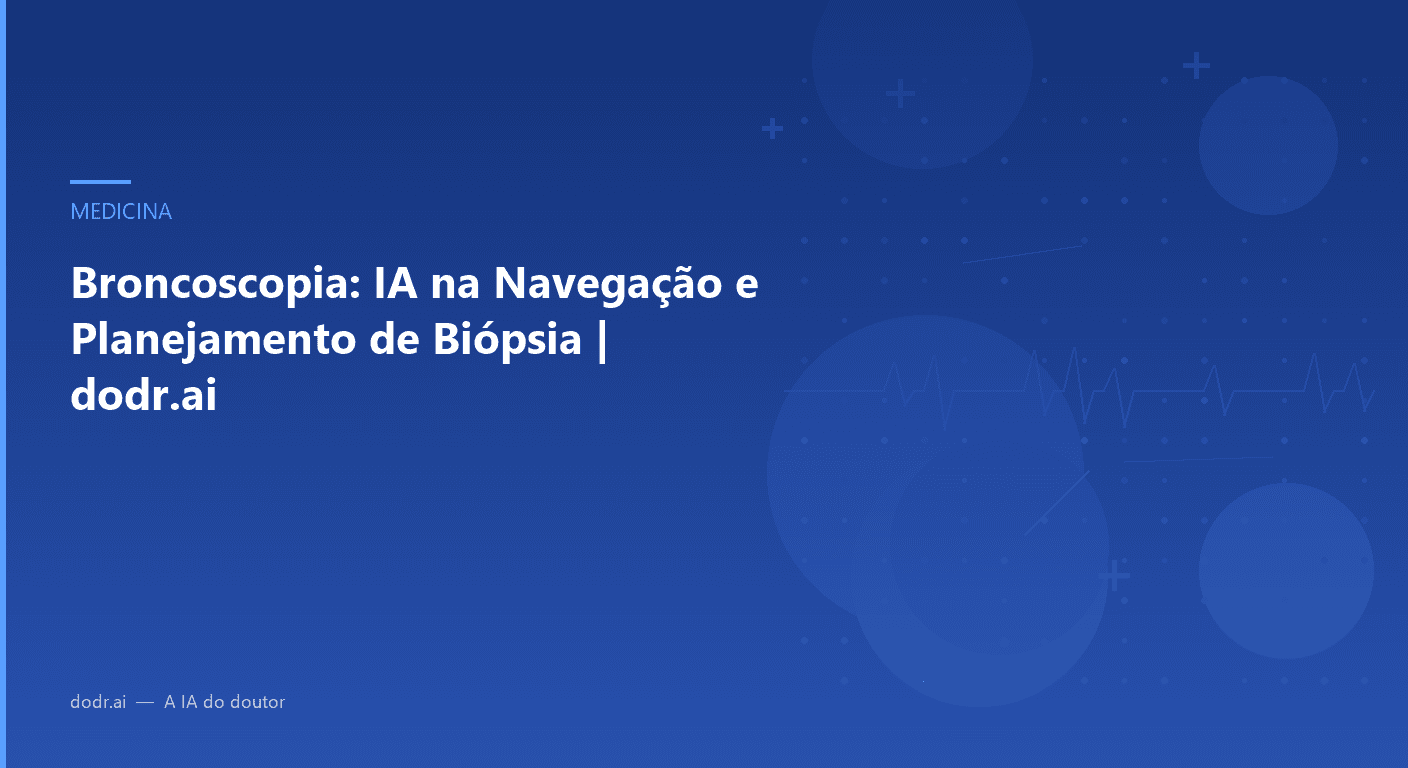 Broncoscopia: IA na Navegação e Planejamento de Biópsia | dodr.ai