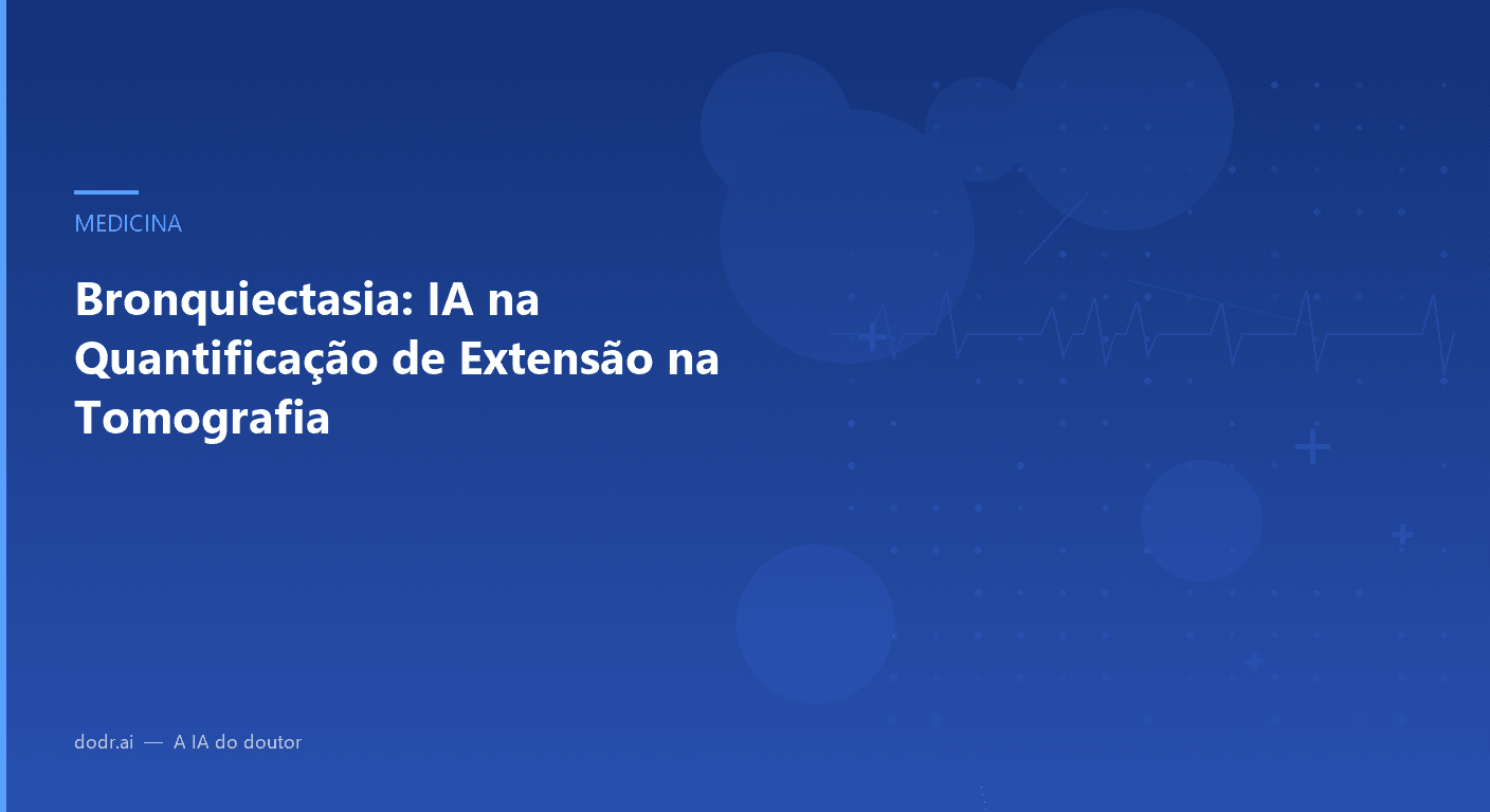 Bronquiectasia: IA na Quantificação de Extensão na Tomografia