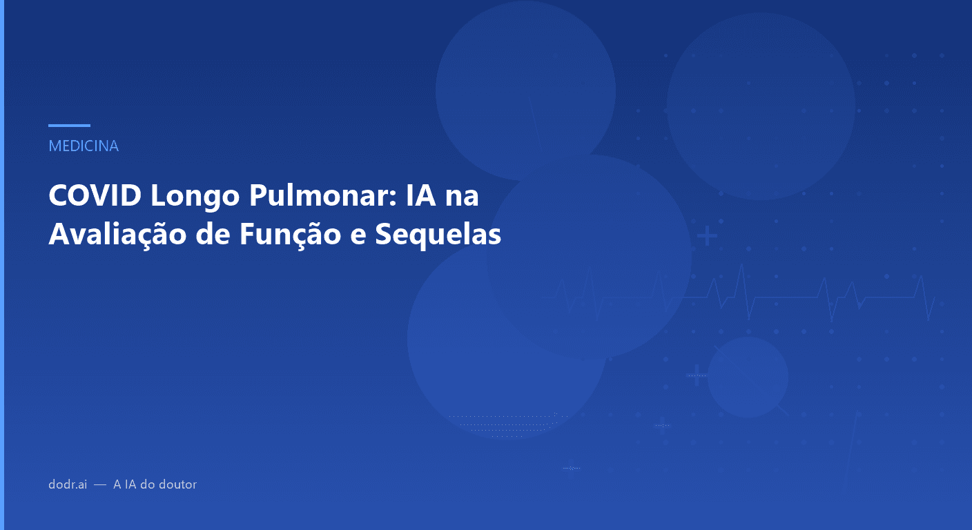 COVID Longo Pulmonar: IA na Avaliação de Função e Sequelas