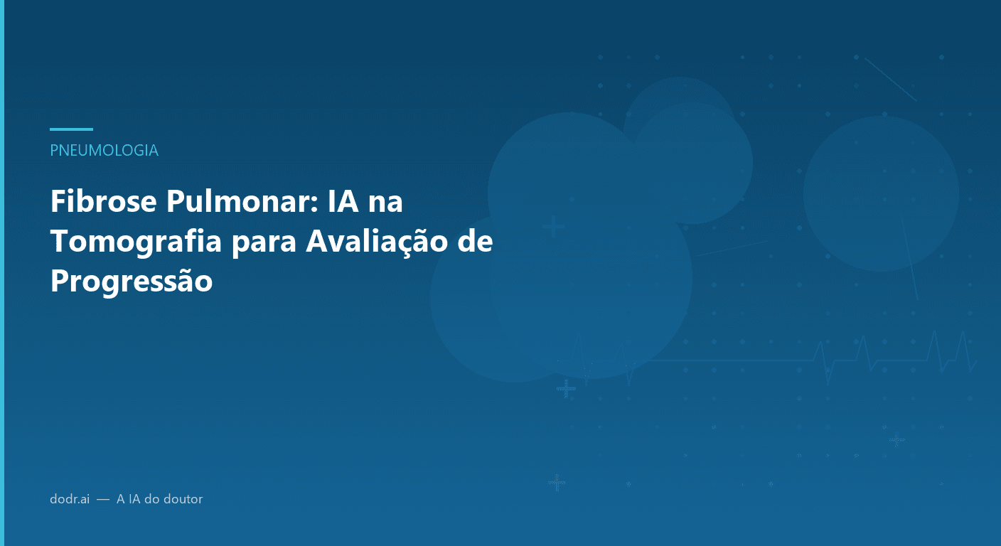 Fibrose Pulmonar: IA na Tomografia para Avaliação de Progressão