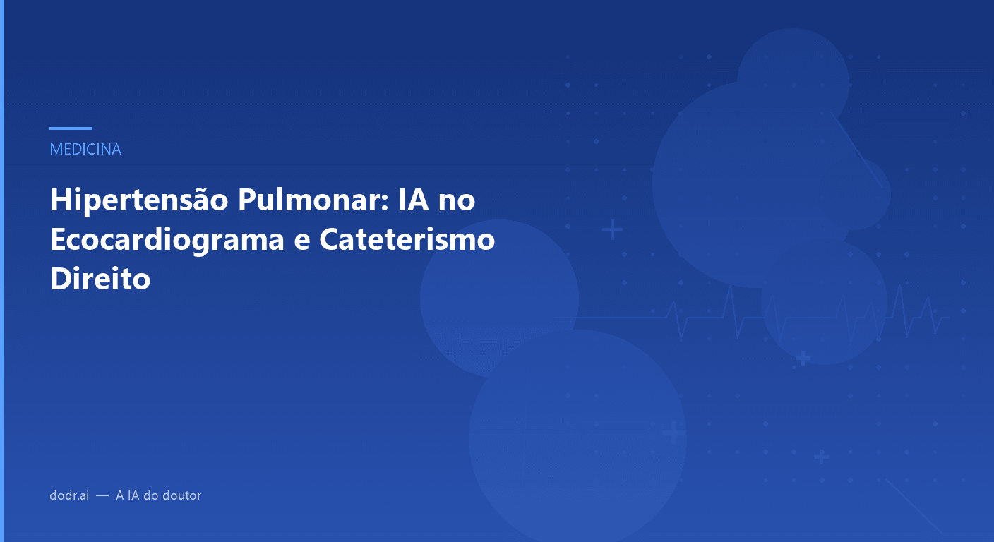 Hipertensão Pulmonar: IA no Ecocardiograma e Cateterismo Direito
