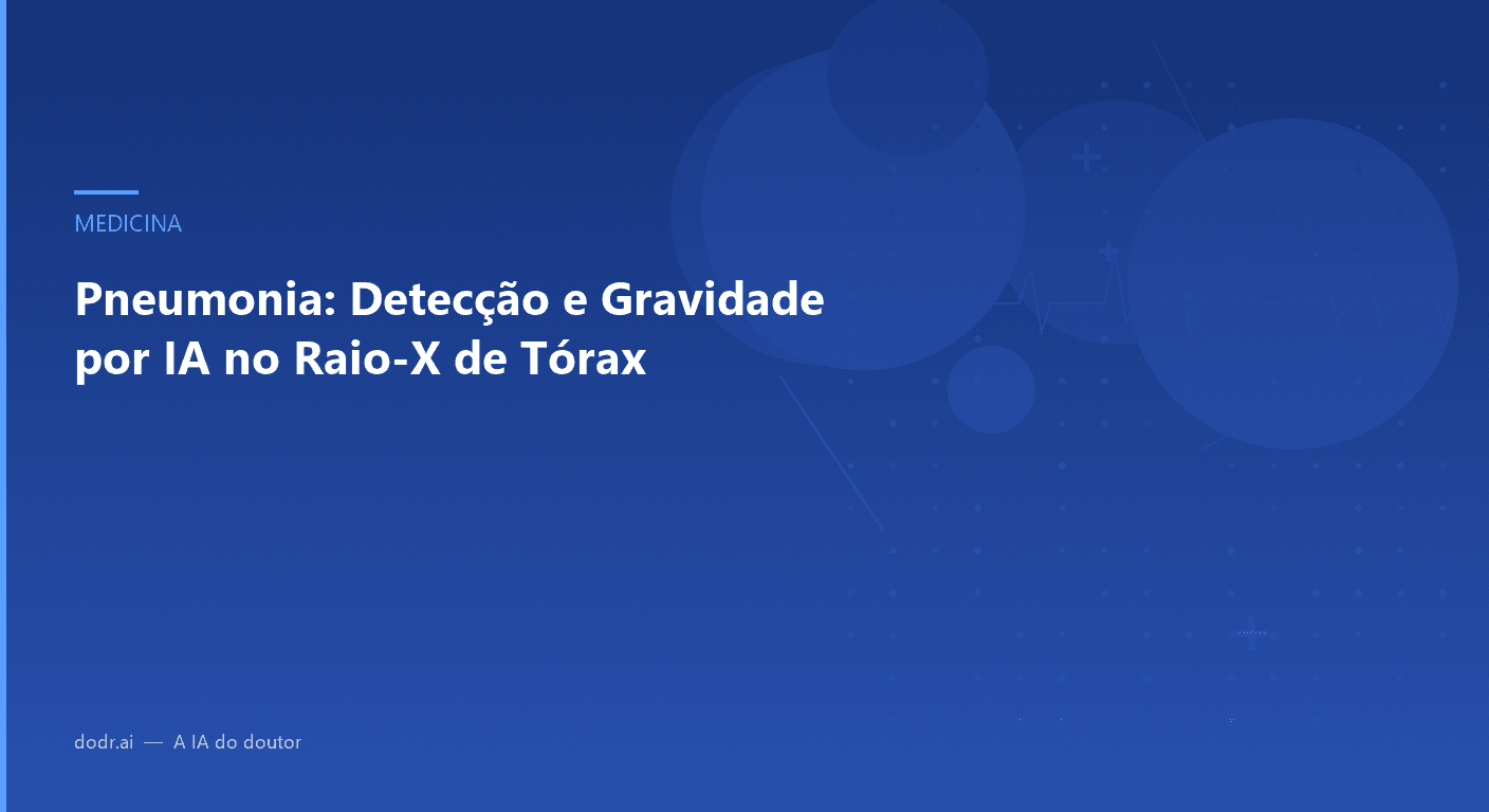 Pneumonia: Detecção e Gravidade por IA no Raio-X de Tórax
