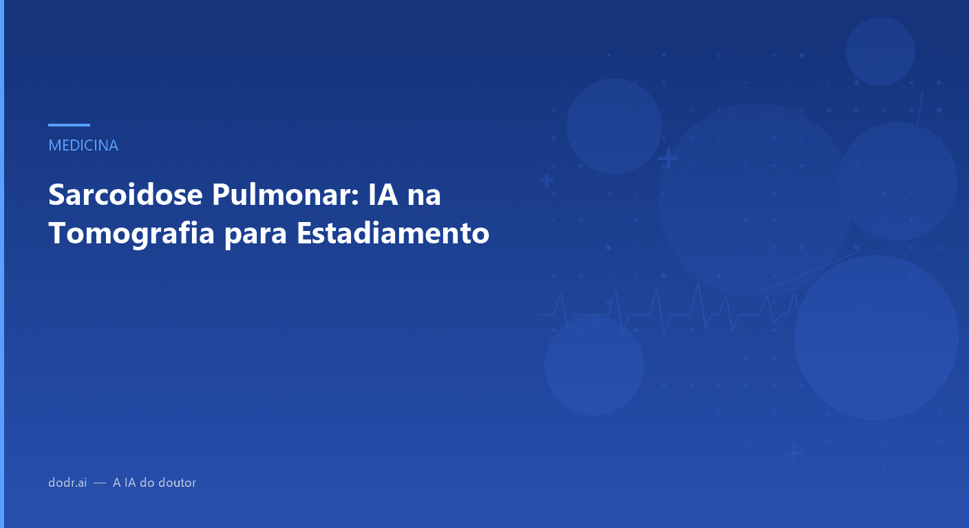Sarcoidose Pulmonar: IA na Tomografia para Estadiamento