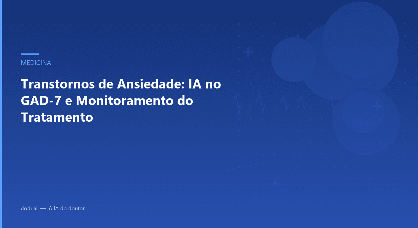 Transtornos de Ansiedade: IA no GAD-7 e Monitoramento do Tratamento