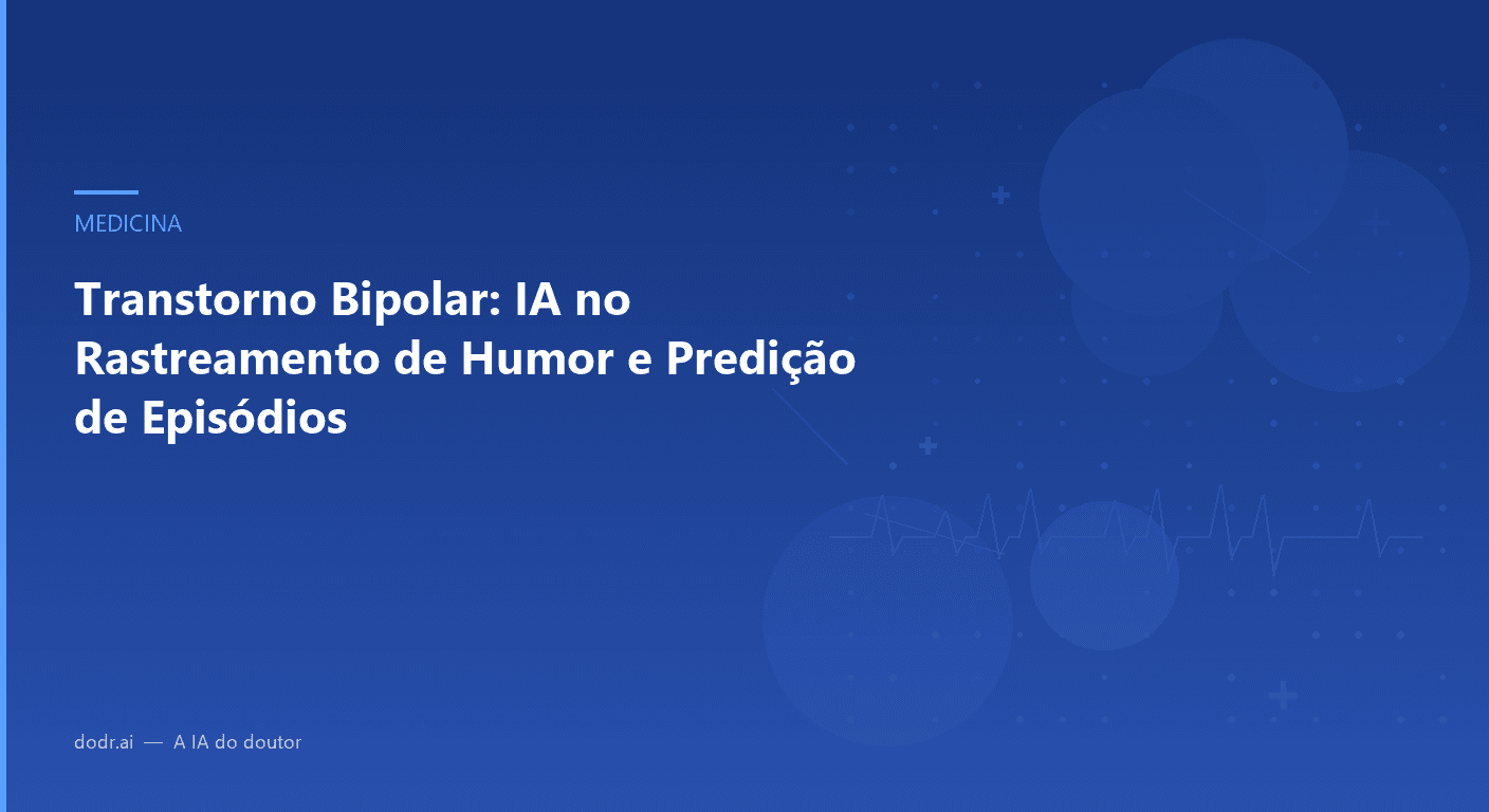 Transtorno Bipolar: IA no Rastreamento de Humor e Predição de Episódios