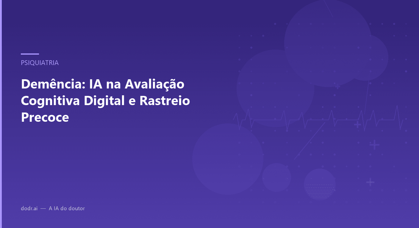 Demência: IA na Avaliação Cognitiva Digital e Rastreio Precoce