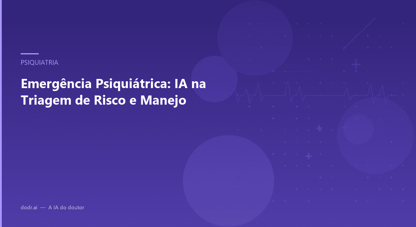 Emergência Psiquiátrica: IA na Triagem de Risco e Manejo