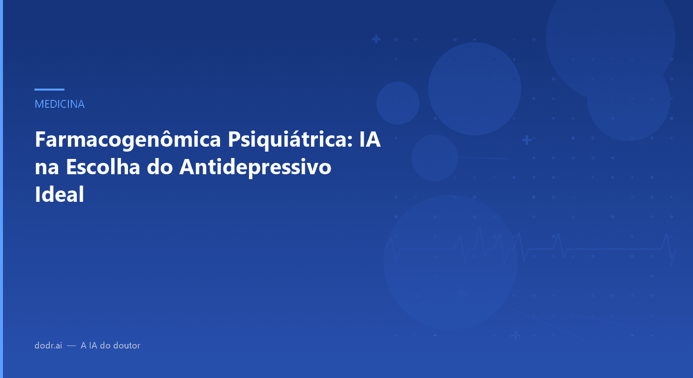 Farmacogenômica Psiquiátrica: IA na Escolha do Antidepressivo Ideal