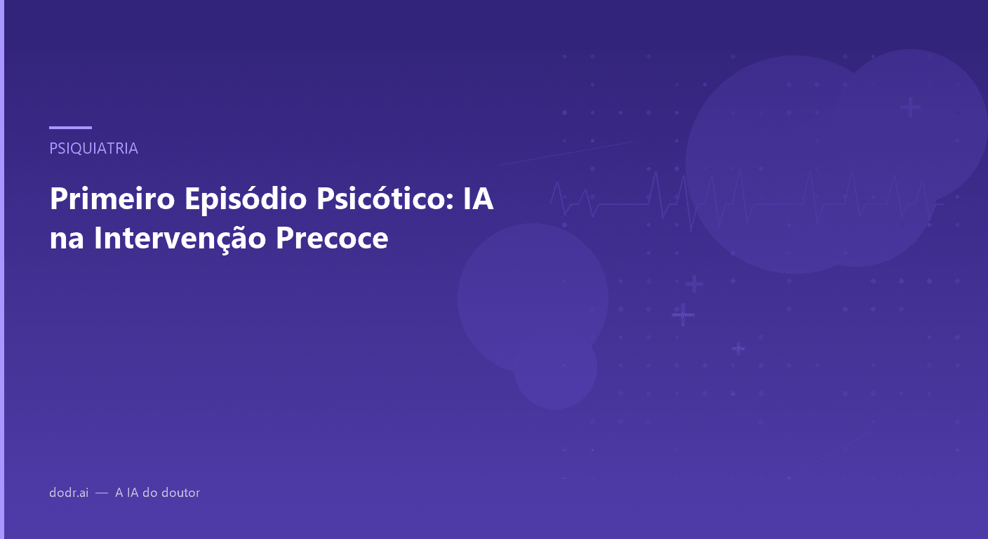 Primeiro Episódio Psicótico: IA na Intervenção Precoce