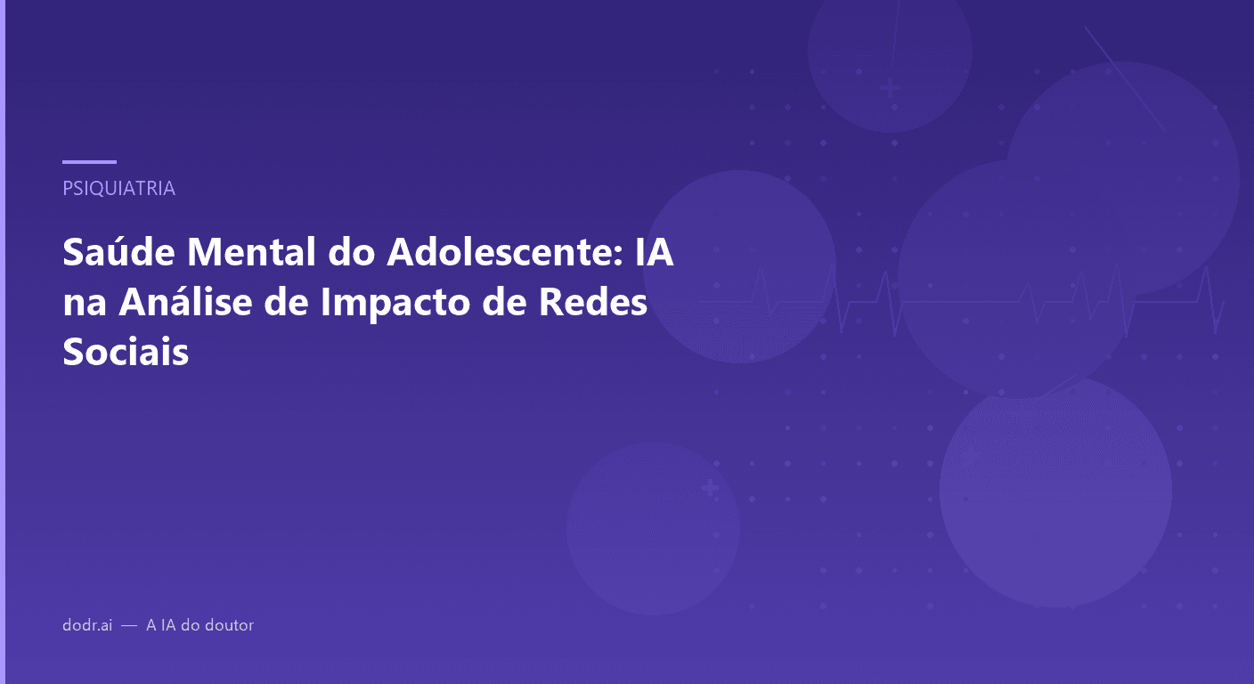 Saúde Mental do Adolescente: IA na Análise de Impacto de Redes Sociais