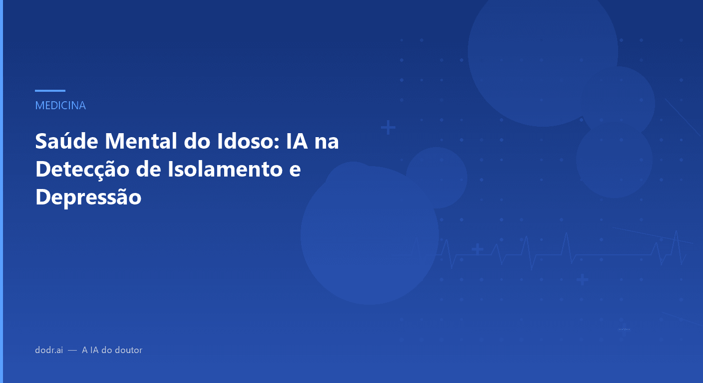 Saúde Mental do Idoso: IA na Detecção de Isolamento e Depressão