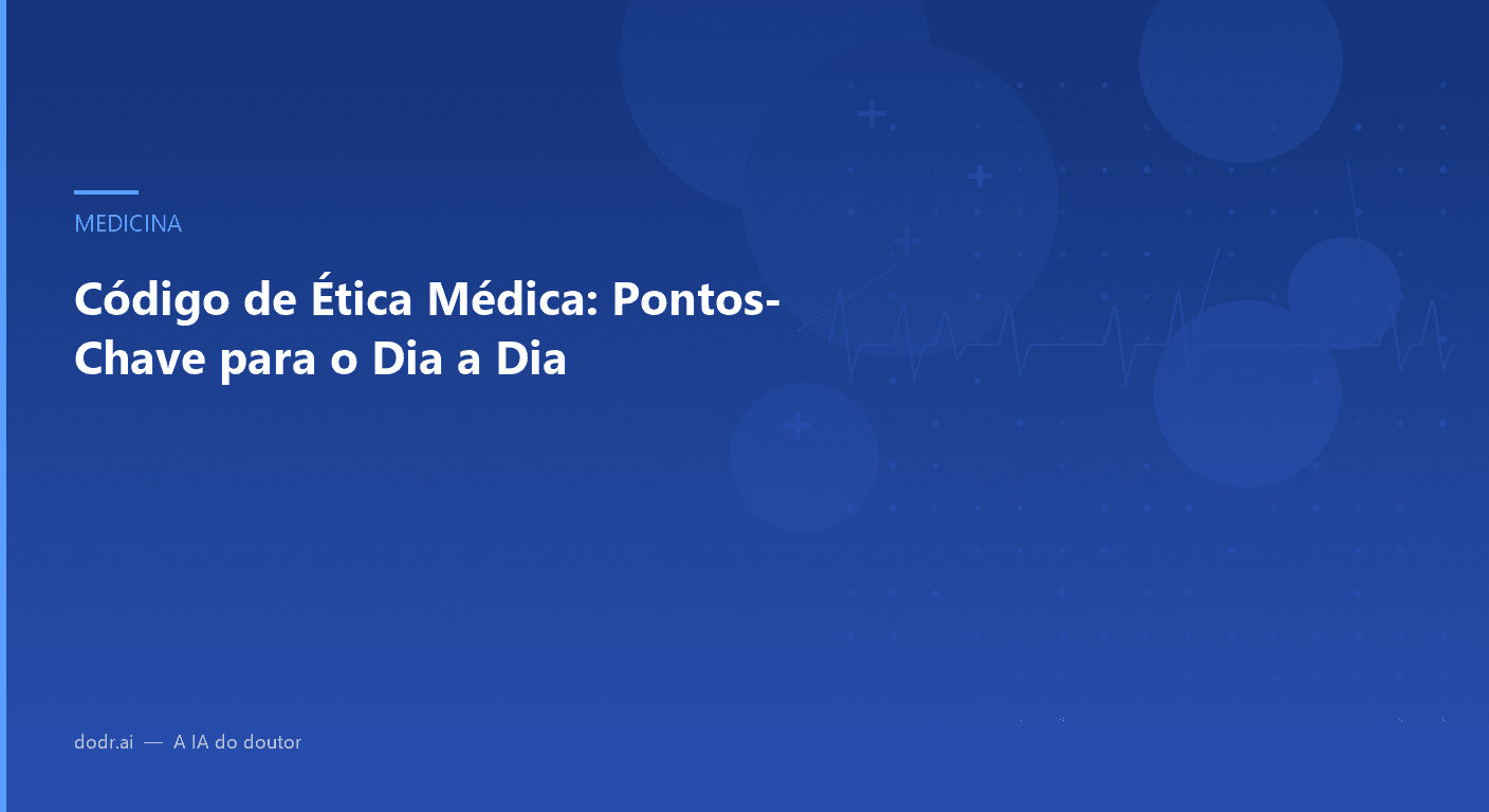 Código de Ética Médica: Pontos-Chave para o Dia a Dia