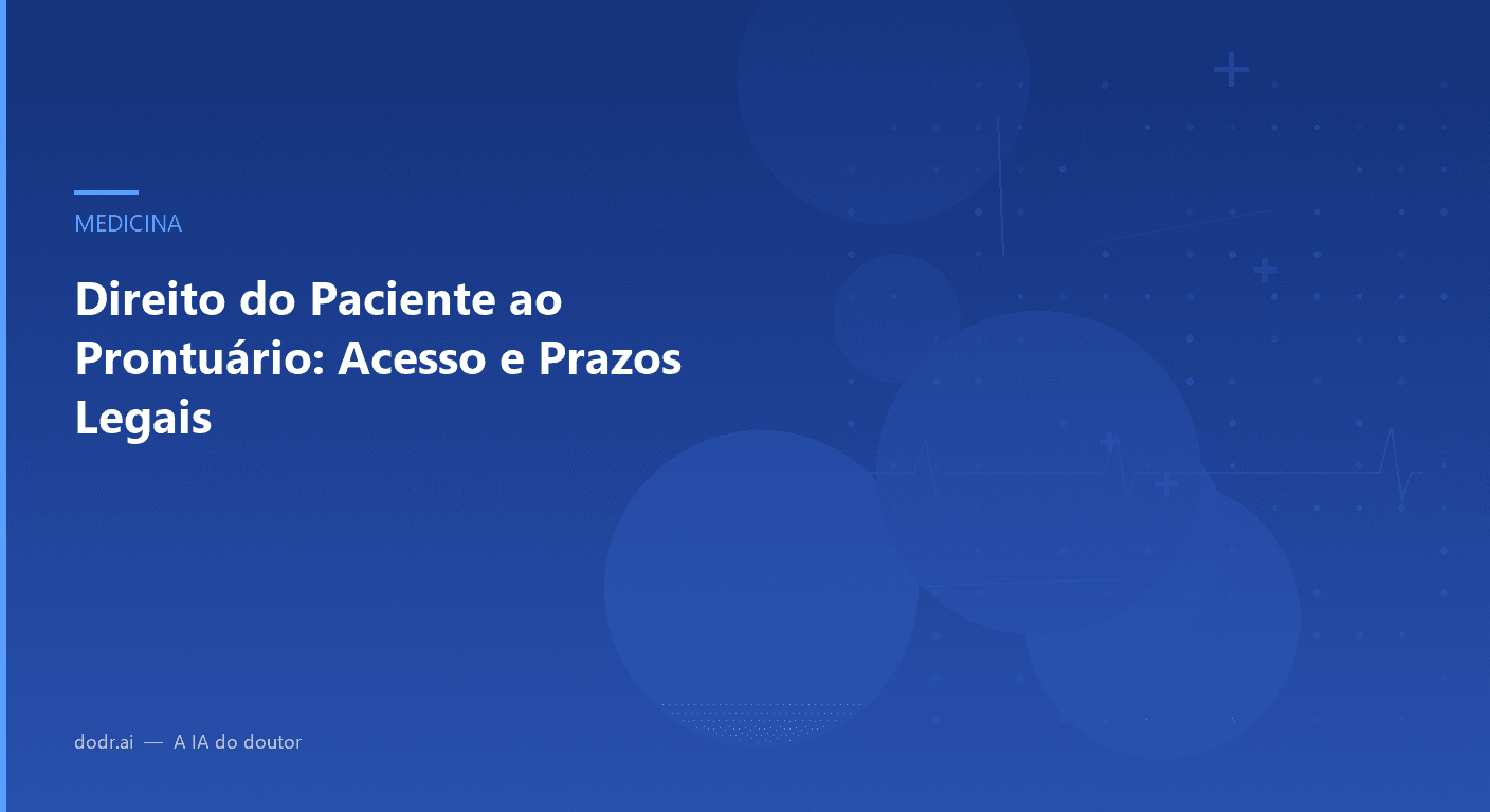 Direito do Paciente ao Prontuário: Acesso e Prazos Legais