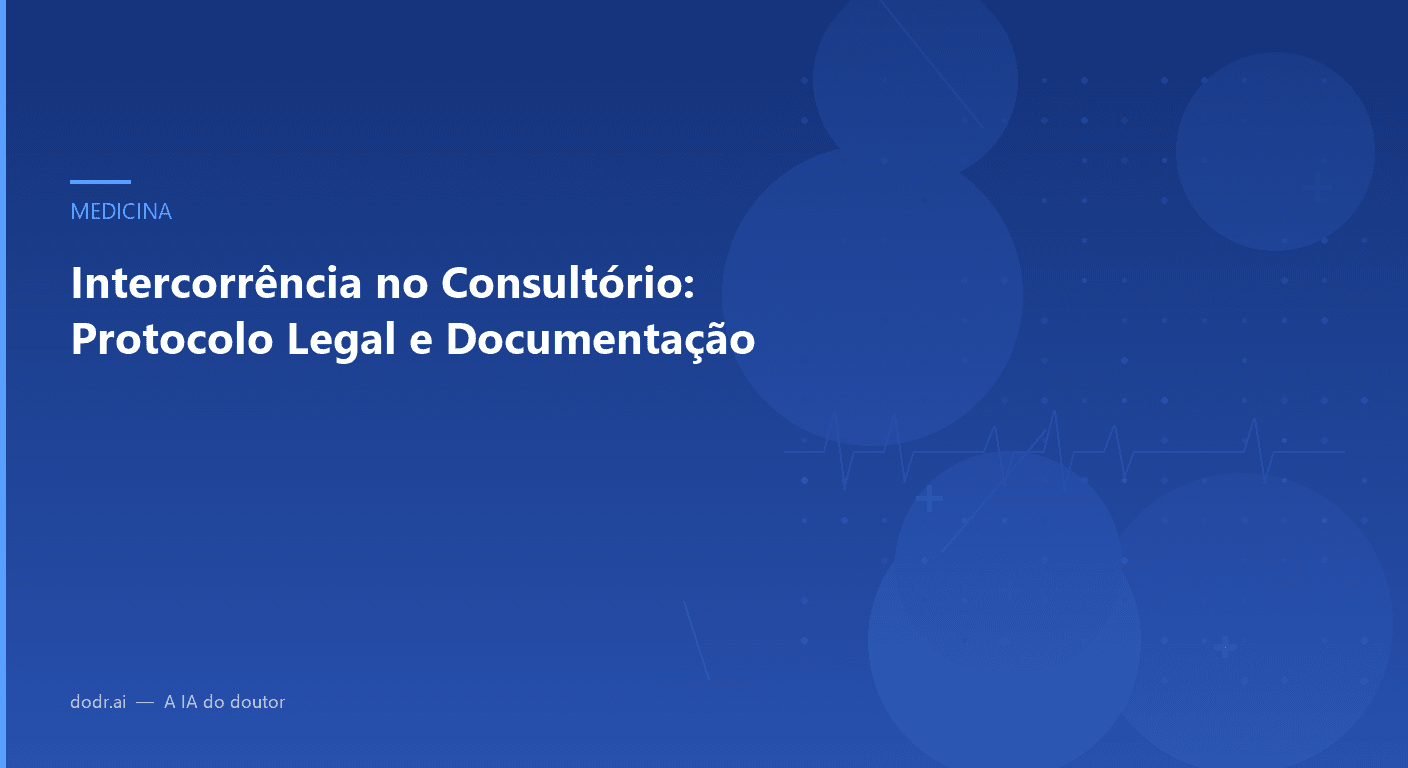 Intercorrência no Consultório: Protocolo Legal e Documentação