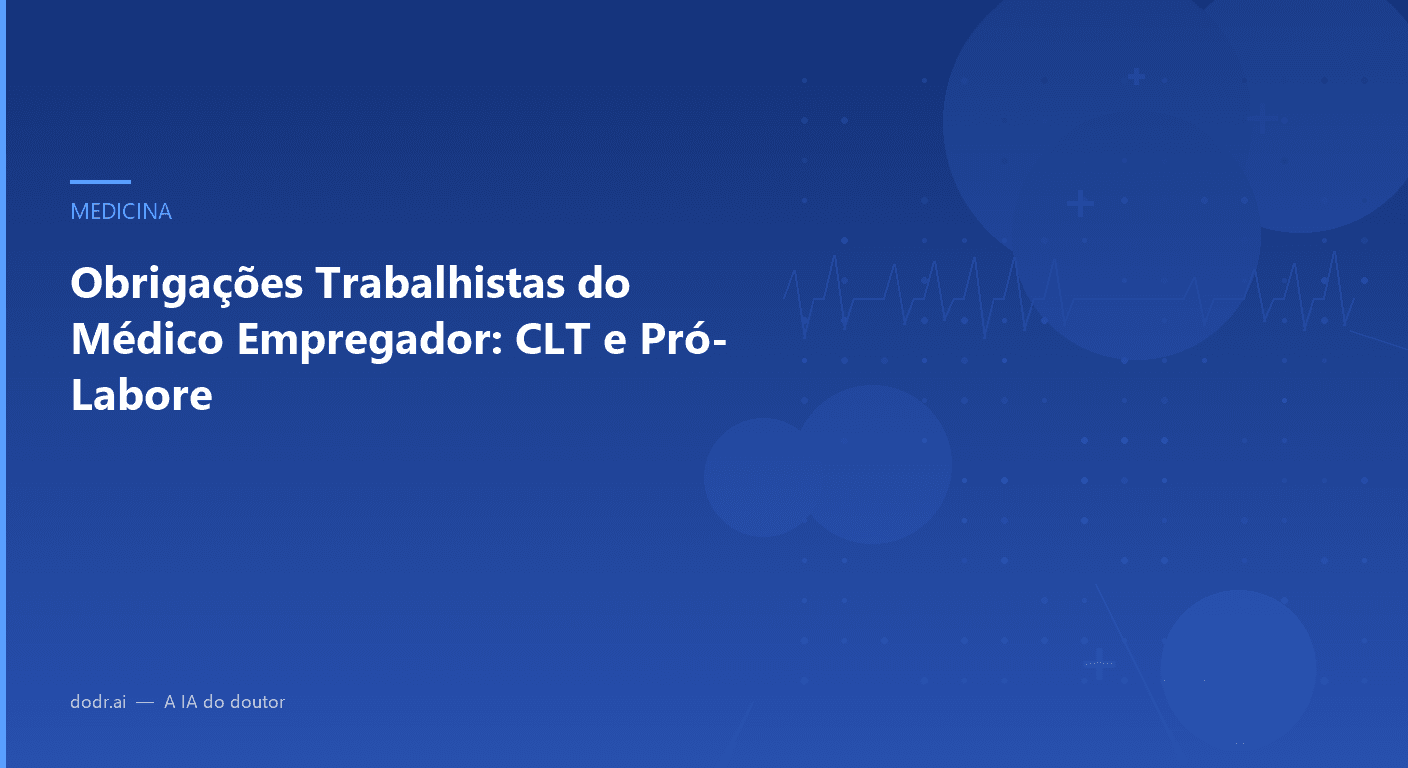 Obrigações Trabalhistas do Médico Empregador: CLT e Pró-Labore